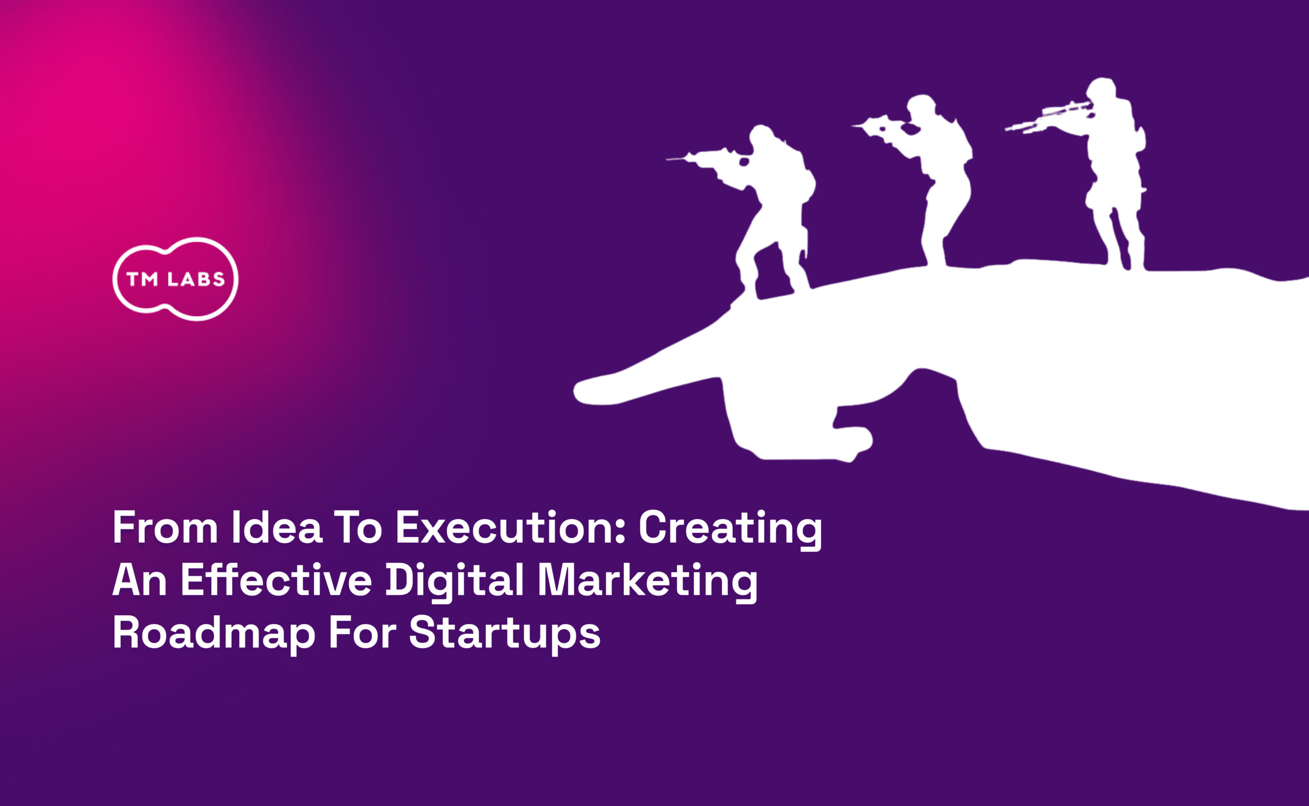 Creating an Effective Digital Marketing Roadmap for Startups